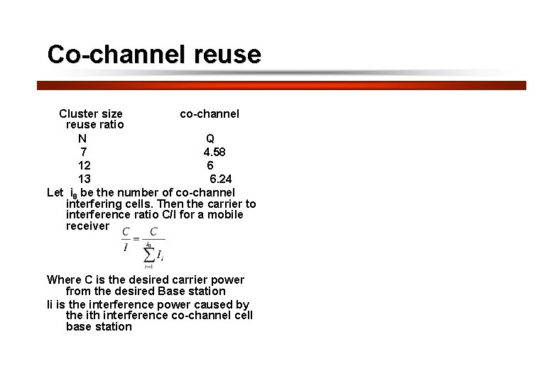 24 Co-channel reuse Cluster size co-channel reuse ratio N Q 7 4. 58 12