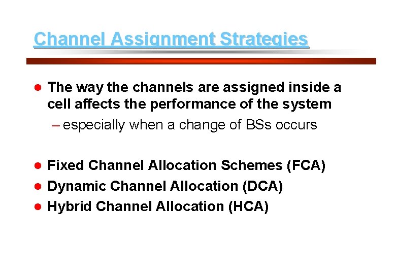 29 Channel Assignment Strategies l The way the channels are assigned inside a cell