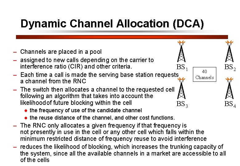 31 Dynamic Channel Allocation (DCA) – Channels are placed in a pool – assigned