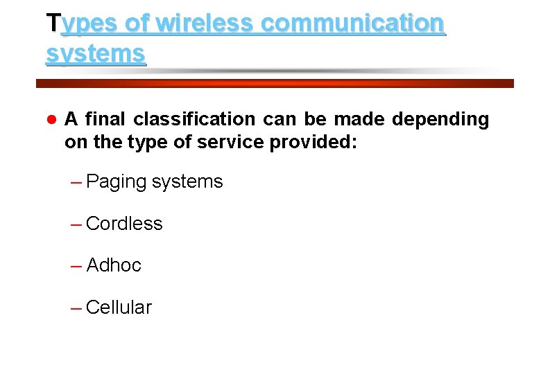 Types of wireless communication systems l 8 A final classification can be made depending