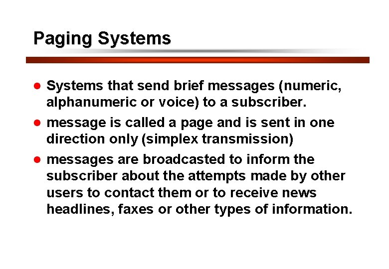9 Paging Systems that send brief messages (numeric, alphanumeric or voice) to a subscriber.