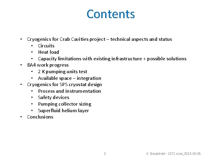 Contents • Cryogenics for Crab Cavities project – technical aspects and status • Circuits