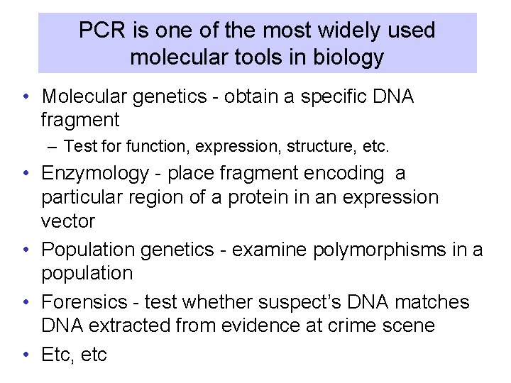PCR is one of the most widely used molecular tools in biology • Molecular