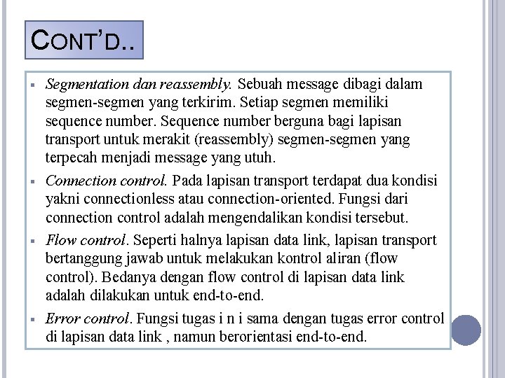 CONT’D. . § § Segmentation dan reassembly. Sebuah message dibagi dalam segmen-segmen yang terkirim.