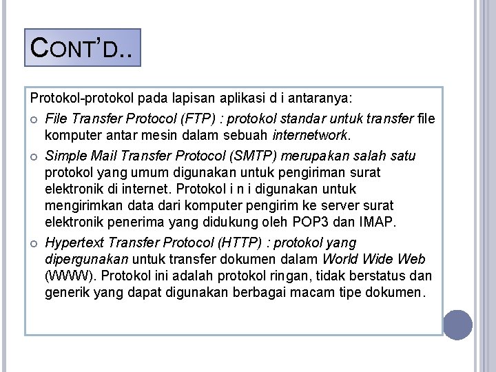 CONT’D. . Protokol-protokol pada lapisan aplikasi d i antaranya: File Transfer Protocol (FTP) :