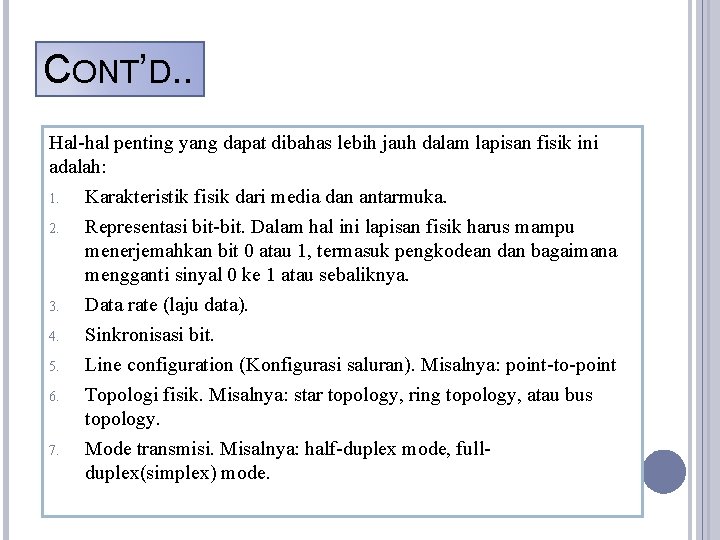 CONT’D. . Hal-hal penting yang dapat dibahas lebih jauh dalam lapisan fisik ini adalah: