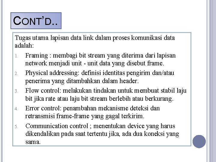 CONT’D. . Tugas utama lapisan data link dalam proses komunikasi data adalah: 1. Framing