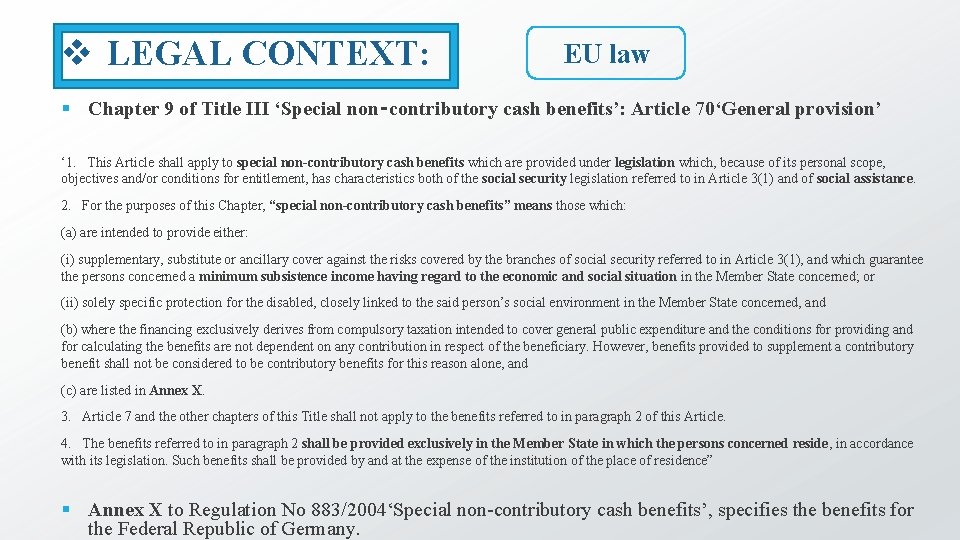 v LEGAL CONTEXT: EU law § Chapter 9 of Title III ‘Special non‑contributory cash