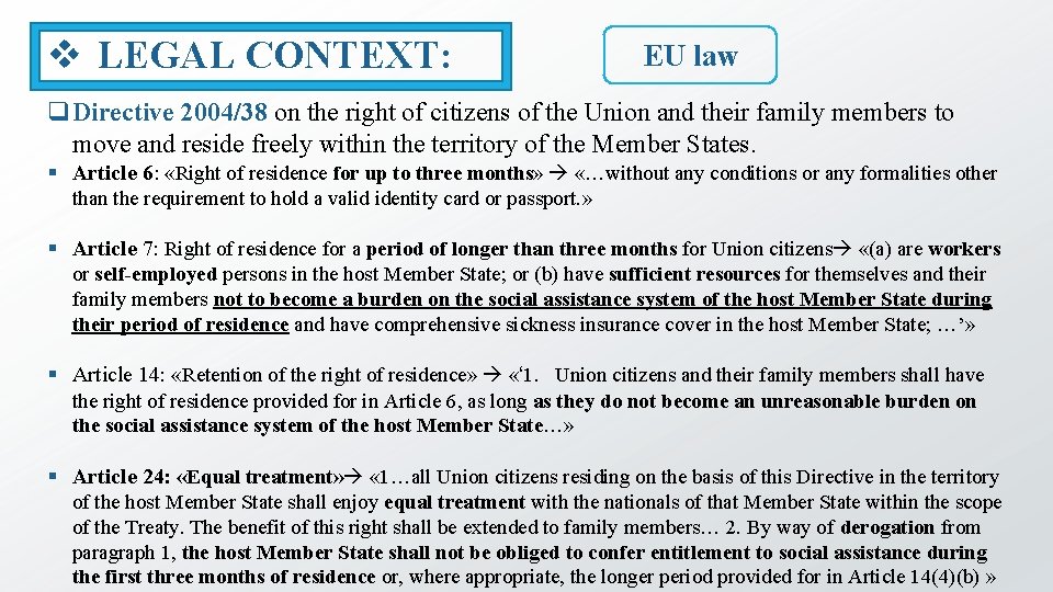 v LEGAL CONTEXT: EU law q. Directive 2004/38 on the right of citizens of