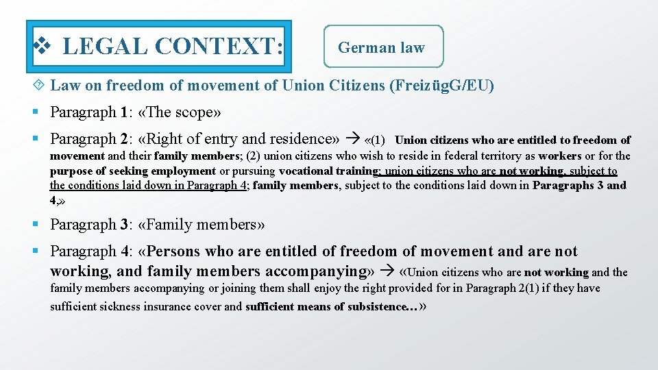 v LEGAL CONTEXT: German law Law on freedom of movement of Union Citizens (Freizüg.