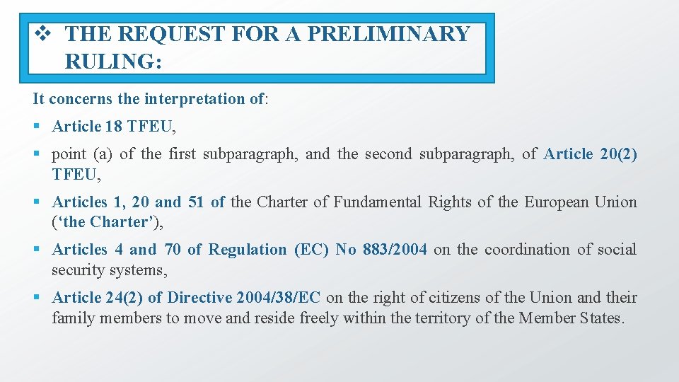 v THE REQUEST FOR A PRELIMINARY RULING: It concerns the interpretation of: § Article