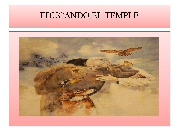 EDUCANDO EL TEMPLE 