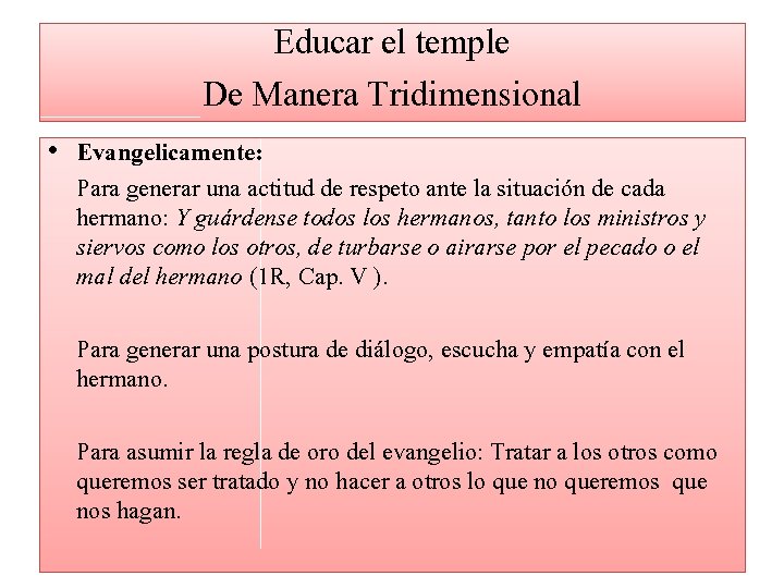 Educar el temple De Manera Tridimensional • Evangelicamente: Para generar una actitud de respeto