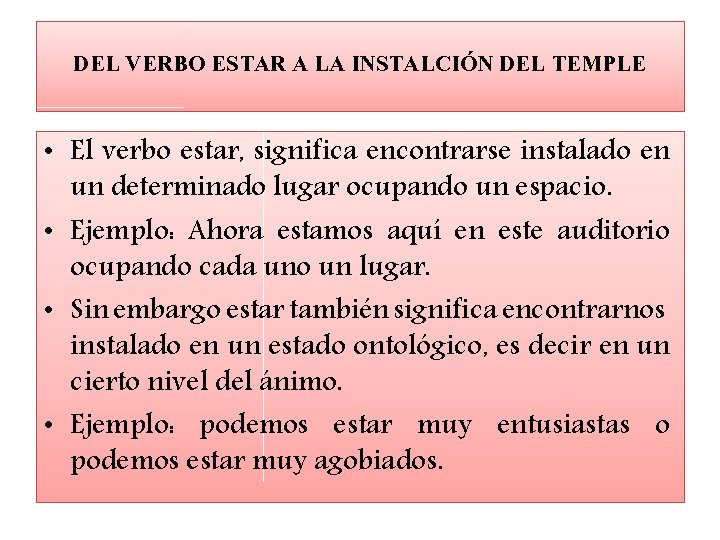 DEL VERBO ESTAR A LA INSTALCIÓN DEL TEMPLE • El verbo estar, significa encontrarse