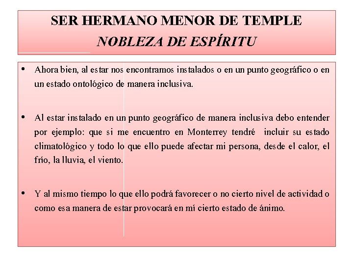 SER HERMANO MENOR DE TEMPLE NOBLEZA DE ESPÍRITU • Ahora bien, al estar nos