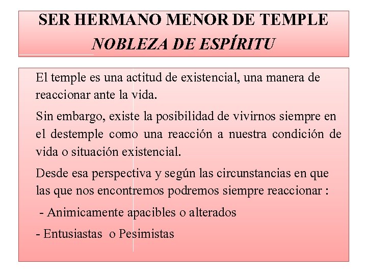 SER HERMANO MENOR DE TEMPLE NOBLEZA DE ESPÍRITU El temple es una actitud de