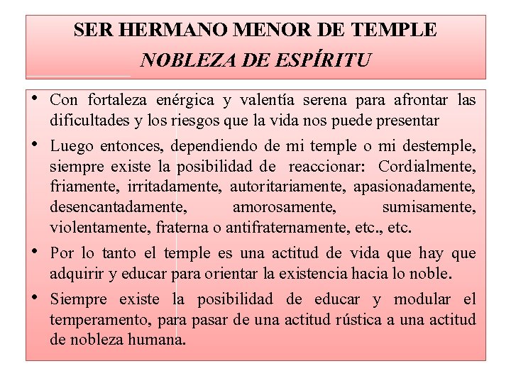 SER HERMANO MENOR DE TEMPLE NOBLEZA DE ESPÍRITU • Con fortaleza enérgica y valentía