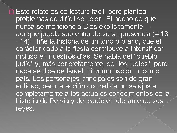 � Este relato es de lectura fácil, pero plantea problemas de difícil solución. El