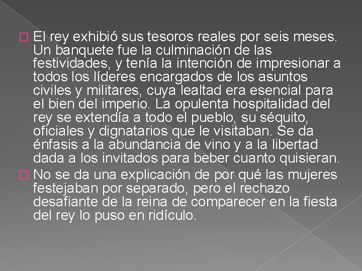 El rey exhibió sus tesoros reales por seis meses. Un banquete fue la culminación