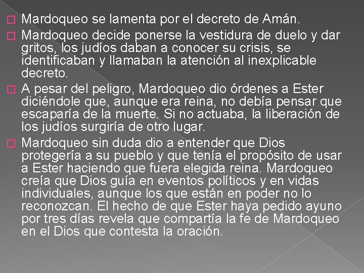 Mardoqueo se lamenta por el decreto de Amán. Mardoqueo decide ponerse la vestidura de
