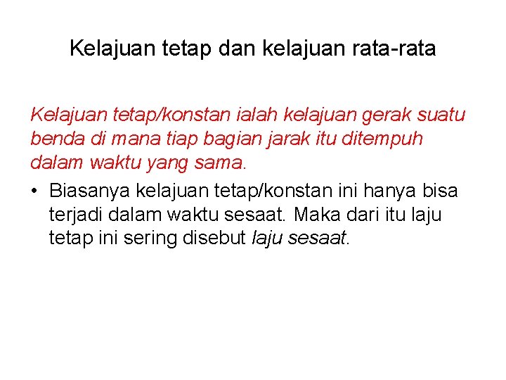 Kelajuan tetap dan kelajuan rata-rata Kelajuan tetap/konstan ialah kelajuan gerak suatu benda di mana