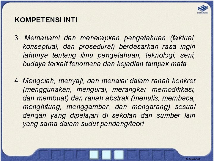 KOMPETENSI INTI 3. Memahami dan menerapkan pengetahuan (faktual, konseptual, dan prosedural) berdasarkan rasa ingin