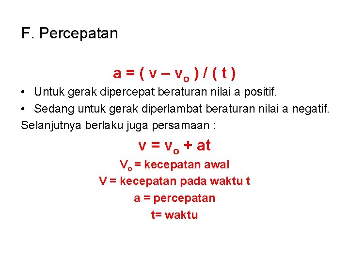 F. Percepatan a = ( v – vo ) / ( t ) •