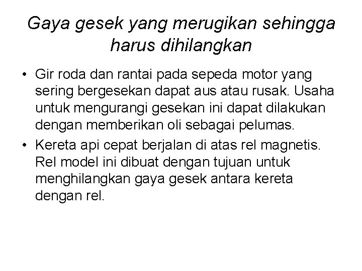 Gaya gesek yang merugikan sehingga harus dihilangkan • Gir roda dan rantai pada sepeda