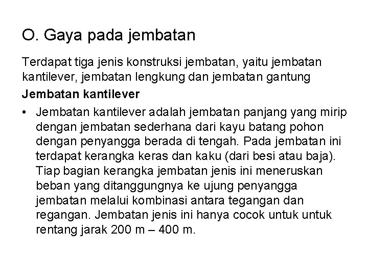 O. Gaya pada jembatan Terdapat tiga jenis konstruksi jembatan, yaitu jembatan kantilever, jembatan lengkung