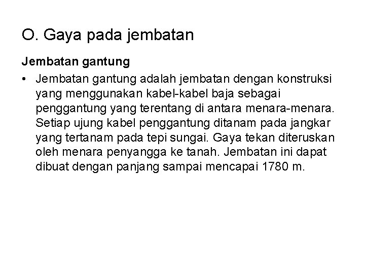 O. Gaya pada jembatan Jembatan gantung • Jembatan gantung adalah jembatan dengan konstruksi yang