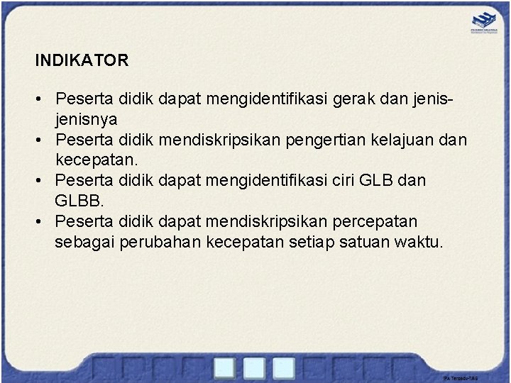 INDIKATOR • Peserta didik dapat mengidentifikasi gerak dan jenisnya • Peserta didik mendiskripsikan pengertian