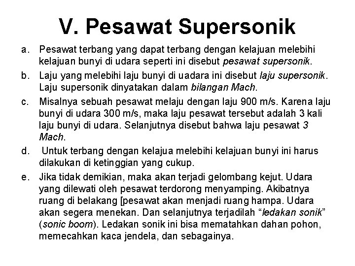 V. Pesawat Supersonik a. Pesawat terbang yang dapat terbang dengan kelajuan melebihi kelajuan bunyi