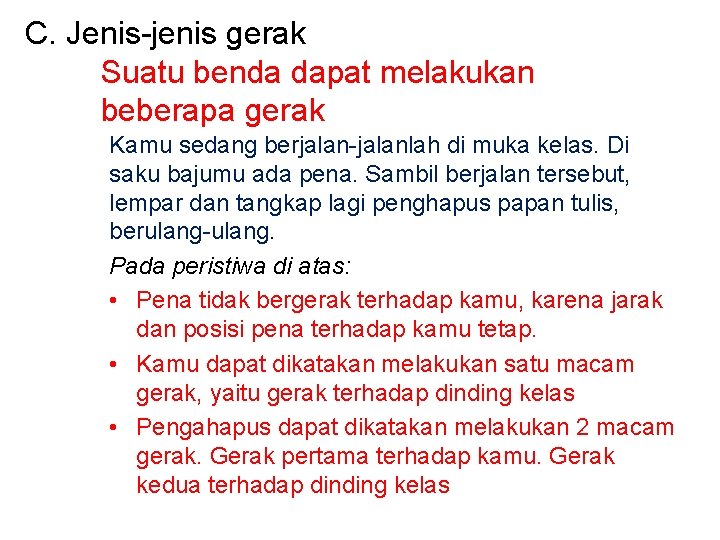 C. Jenis-jenis gerak Suatu benda dapat melakukan beberapa gerak Kamu sedang berjalan-jalanlah di muka