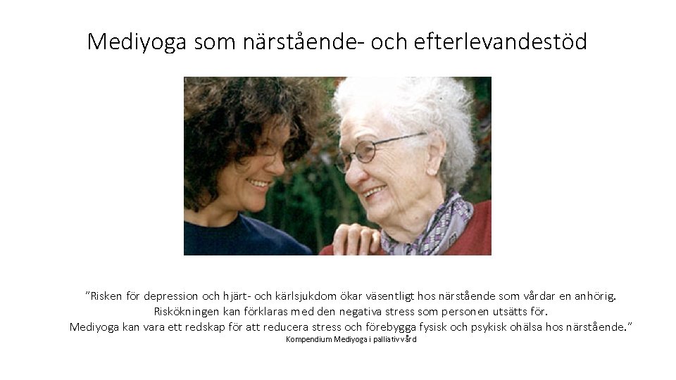 Mediyoga som närstående- och efterlevandestöd ”Risken för depression och hjärt- och kärlsjukdom ökar väsentligt