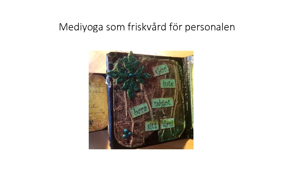 Mediyoga som friskvård för personalen 