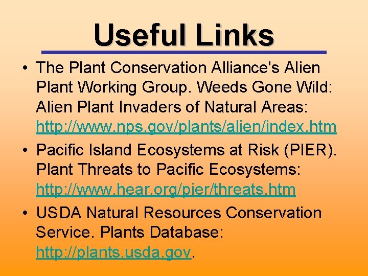 Useful Links • The Plant Conservation Alliance's Alien Plant Working Group. Weeds Gone Wild: