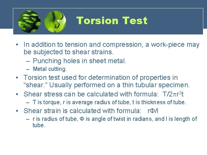 Torsion Test • In addition to tension and compression, a work-piece may be subjected