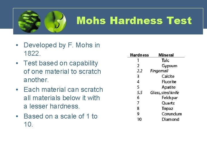 Mohs Hardness Test • Developed by F. Mohs in 1822. • Test based on