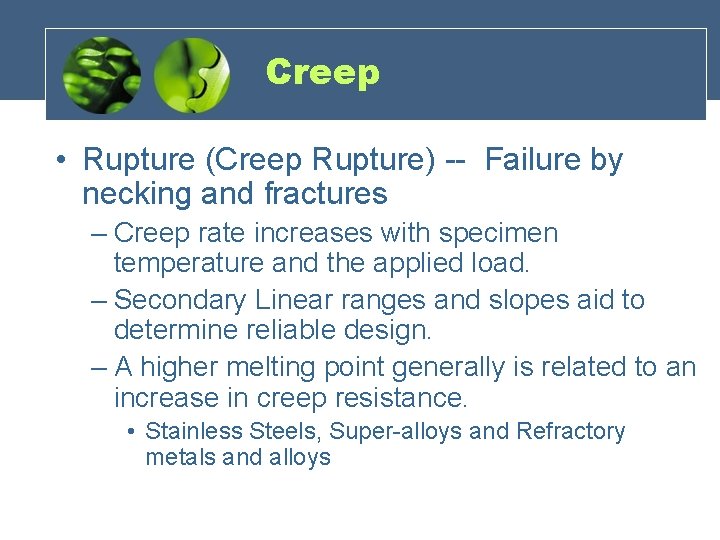 Creep • Rupture (Creep Rupture) -- Failure by necking and fractures – Creep rate