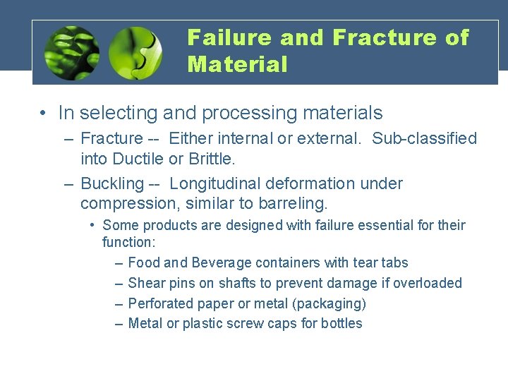 Failure and Fracture of Material • In selecting and processing materials – Fracture --