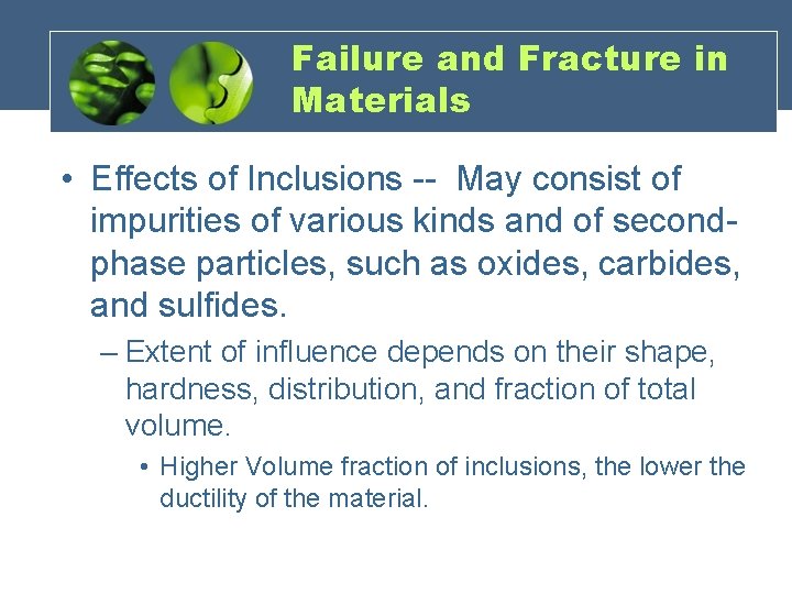 Failure and Fracture in Materials • Effects of Inclusions -- May consist of impurities