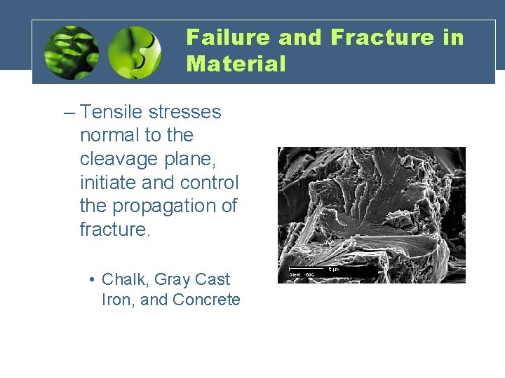 Failure and Fracture in Material – Tensile stresses normal to the cleavage plane, initiate