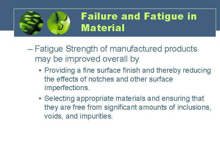 Failure and Fatigue in Material – Fatigue Strength of manufactured products may be improved