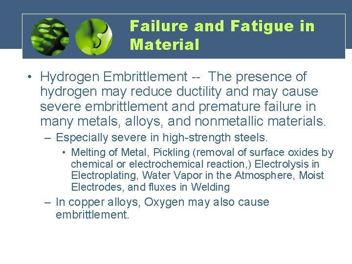 Failure and Fatigue in Material • Hydrogen Embrittlement -- The presence of hydrogen may