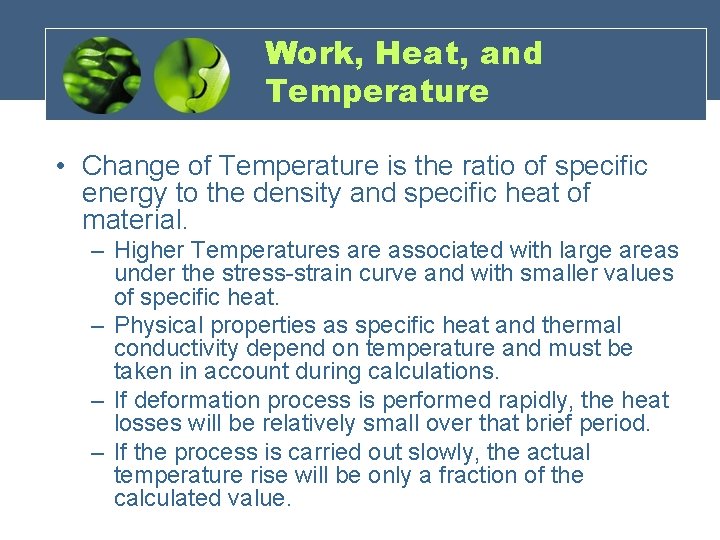 Work, Heat, and Temperature • Change of Temperature is the ratio of specific energy