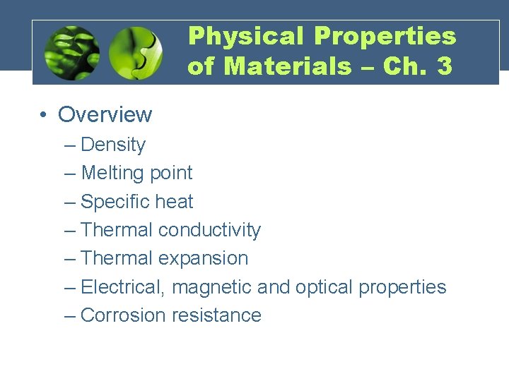 Physical Properties of Materials – Ch. 3 • Overview – Density – Melting point