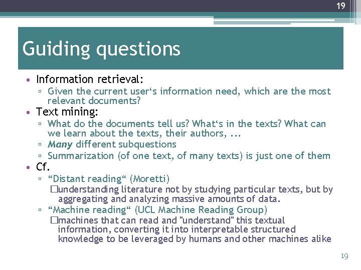 19 Guiding questions • Information retrieval: ▫ Given the current user‘s information need, which