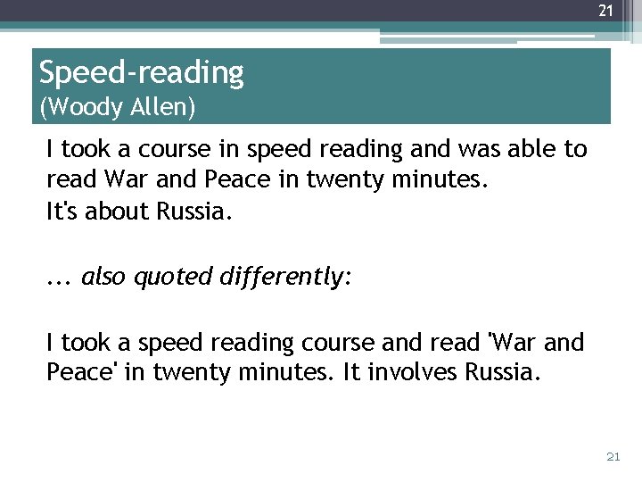 21 Speed-reading (Woody Allen) I took a course in speed reading and was able