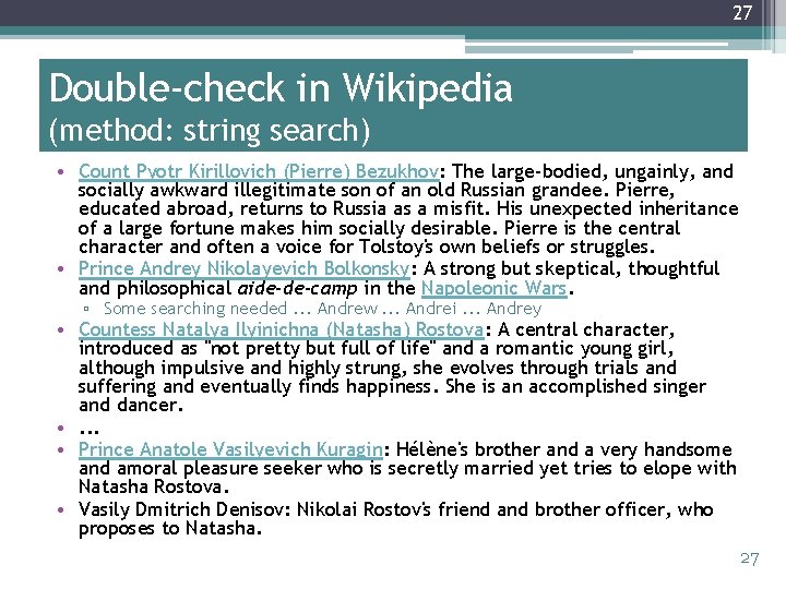 27 Double-check in Wikipedia (method: string search) • Count Pyotr Kirillovich (Pierre) Bezukhov: The