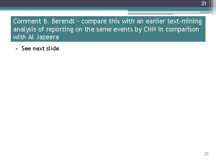 31 Comment B. Berendt – compare this with an earlier text-mining analysis of reporting